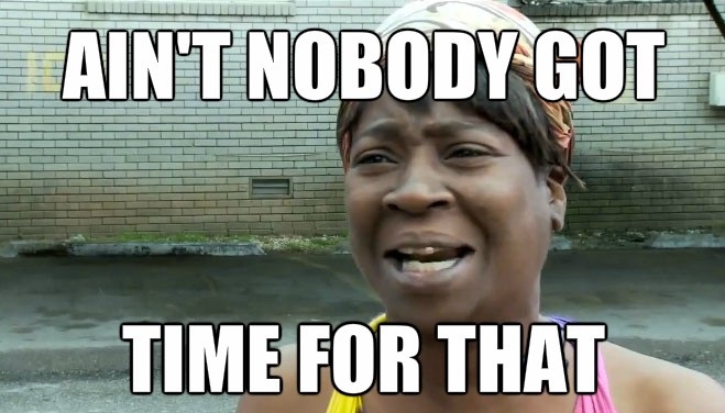 aint-nobody-got-time-for-that